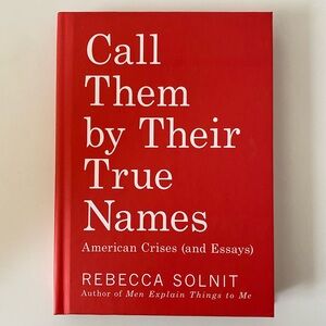 'Call Them by Their True Names' a book of essays by Rebecca Solnit